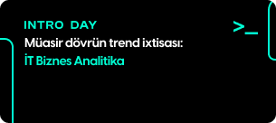 Intro day: Gələcəyi görən ixtisas - İT Biznes Analitika